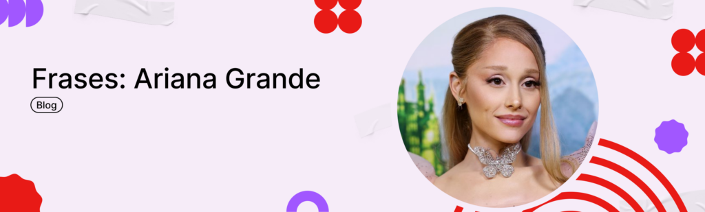 Artículo: frases de Ariana Grande