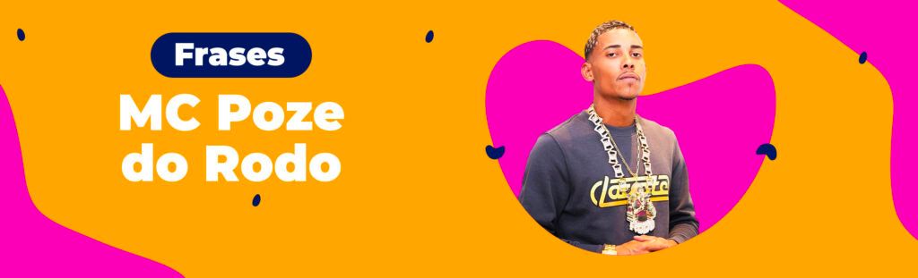 Frases: MC Poze do Rodo