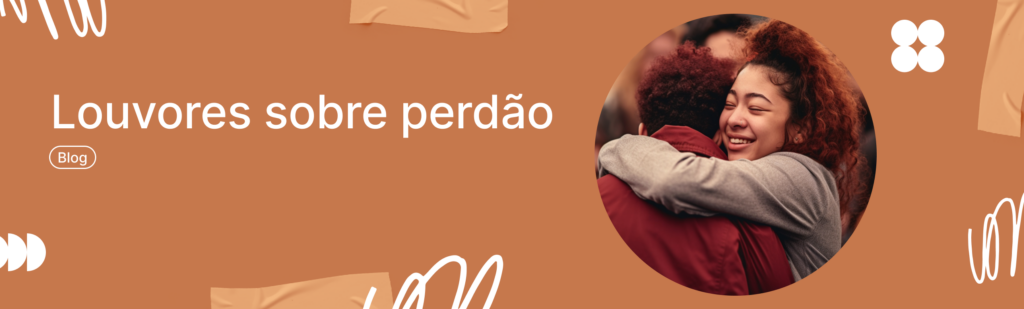 louvores sobre perdão