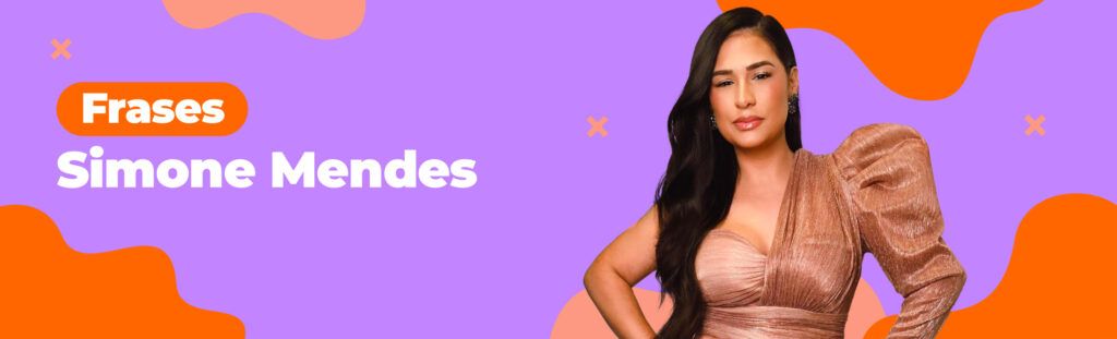 Frases: Simone Mendes