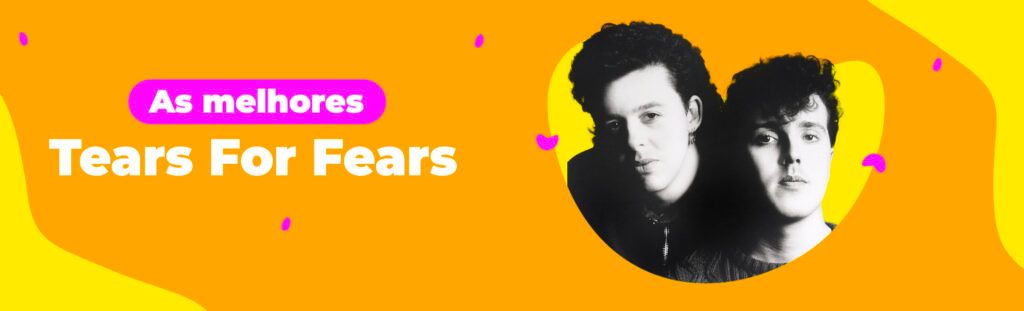 As melhores do Tears For Fears