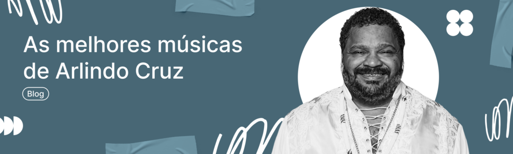 Melhores músicas de Arlindo Cruz