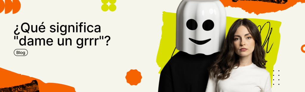 Artículo: qué significa dame un grrr