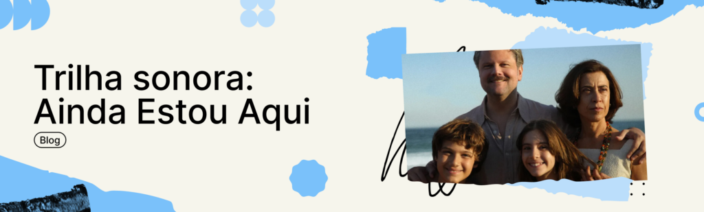 Trilha sonora: Ainda Estou Aqui
