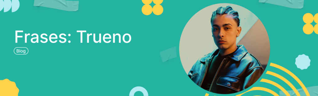 Artículo: frases de Trueno