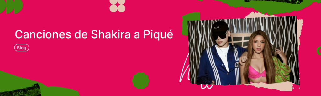 Artículo: canciones de Shakira a Piqué