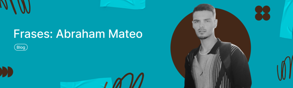 Artículo: frases de Abraham Mateo