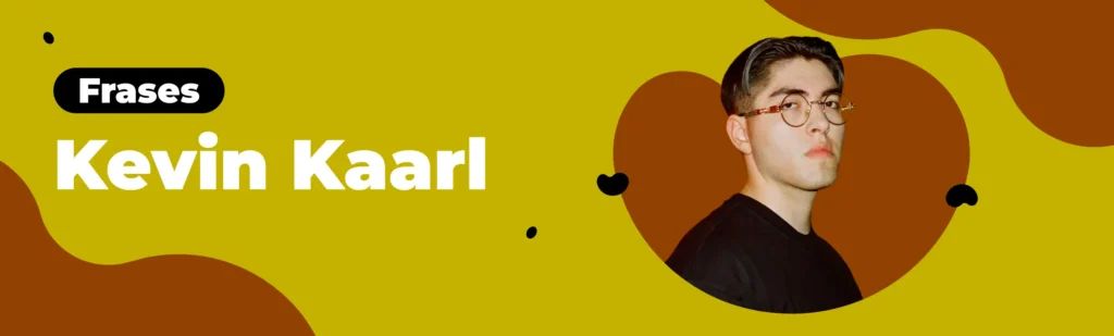 Artículo: frases de Kevin Kaarl