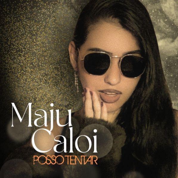 Portada de Sencillo/EP "Posso Tentar", de Maju Caloi