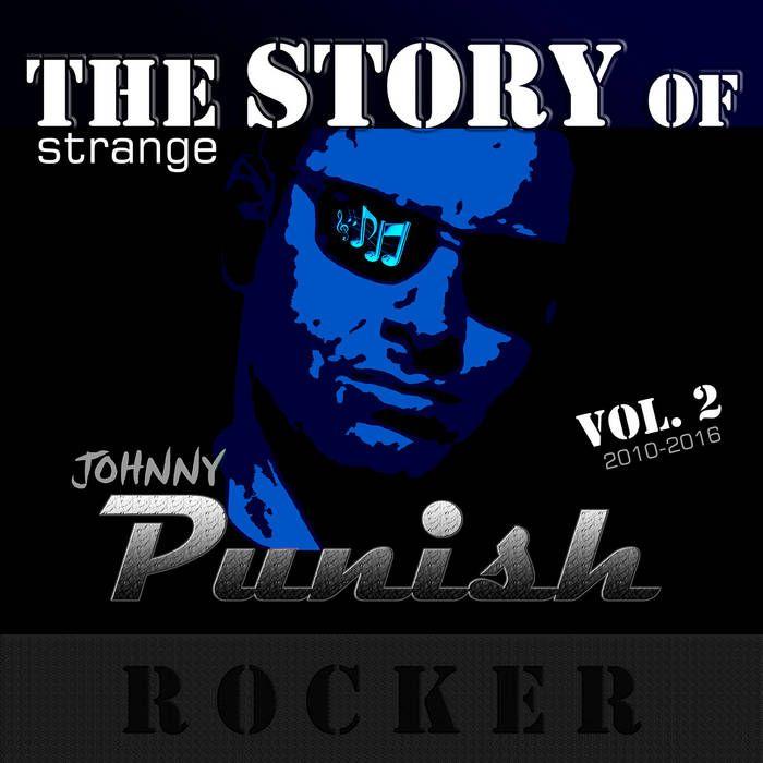 Portada de Álbum "The Strange Story of Johnny Punish, Vol. 2: Rocker (2010 - 2016)", de Johnny Punish