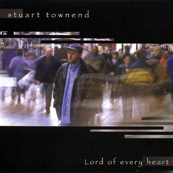 Portada de Álbum "Lord Of Every Heart", de Stuart Townend