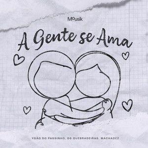 Portada de Sencillo/EP "A Gente Se Ama (part. DJ Zullu e Os Quebradeiras)", de Ygão do Passinho