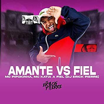 Portada de Sencillo/EP "Amante Vs Fiel (part. MC Katia a Fiel e DJ Erick Pierre)", de MC Pipokinha