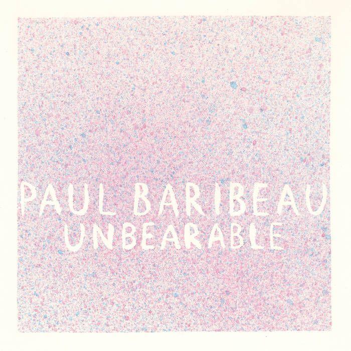 Album cover of "Unbearable" by Paul Baribeau