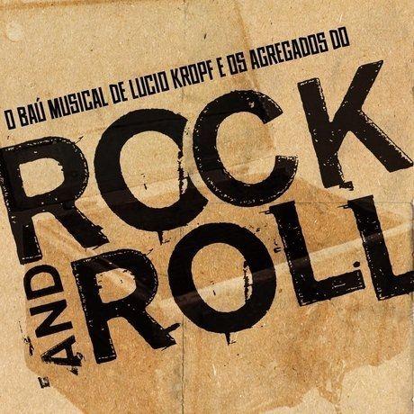 Capa do Álbum "O Baú Musical de Lucio Kropf e os Agregados do Rock and Roll", de Lucio Kropf