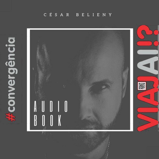 Portada de Álbum "Audio Book - VIAJAÍ #convergência", de César Belieny