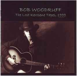 Portada de Álbum "The Lost Kerosene Tapes, 1999", de Bob Woodruff