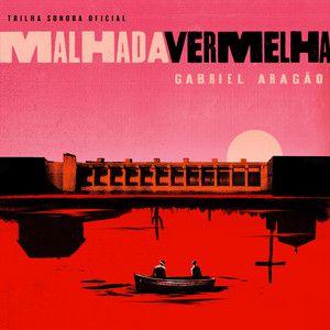 Album cover of "Malhada Vermelha (Trilha Sonora Original do Filme)" by Gabriel Aragão