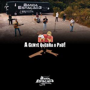 Portada de Sencillo/EP "A Gente Quebra O Pau", de Banda Estação 3