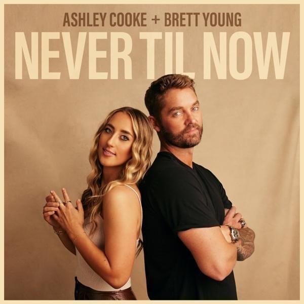 Portada de Sencillo/EP "Never Til Now (feat. Ashley Cooke)", de Brett Young