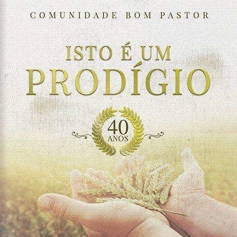 Portada de Álbum "Isto É Um Prodígio", de Comunidade Bom Pastor