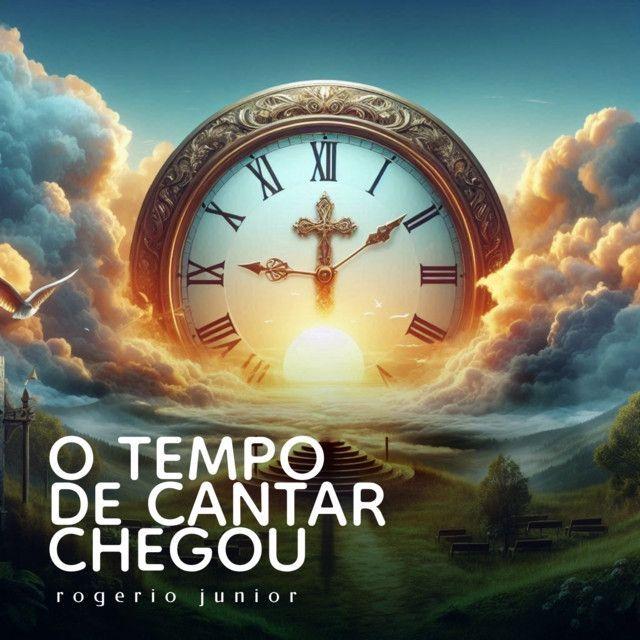 Portada de Álbum "O Tempo de Cantar Chegou", de Rogerio Junior