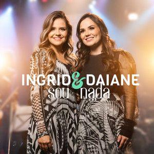 Album cover of "Sou Nada" by Ingrid e Daiane