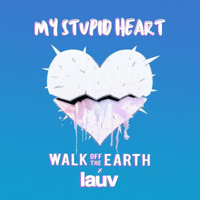 Portada de Sencillo/EP "My Stupid Heart (With Lauv)", de Walk off the Earth