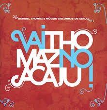 Portada de Álbum "Vai Thomaz No Acaju", de Móveis Coloniais de Acaju