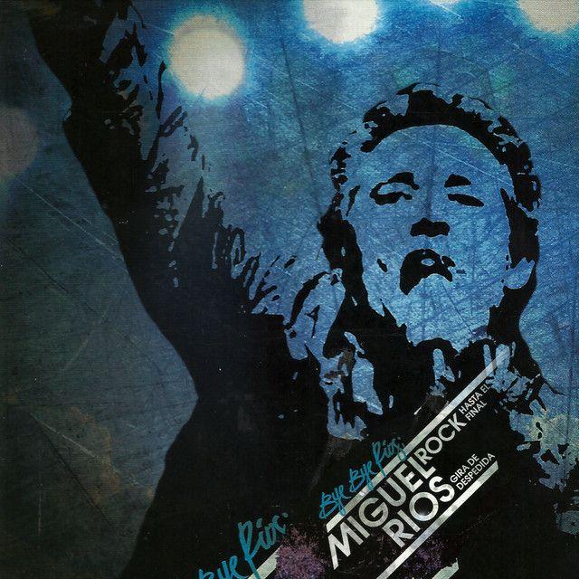 Portada de Álbum "Bye Bye Rios, Rock Hasta El Final", de Miguel Rios