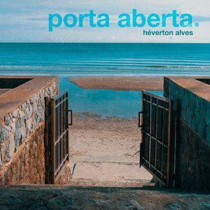 Portada de Sencillo/EP "Porta Aberta ", de Héverton Alves