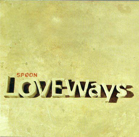 Capa do Single/EP "Love Ways", de Spoon