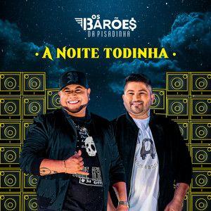 Portada de Sencillo/EP "A Noite Todinha", de Os Barões da Pisadinha