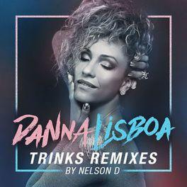 Portada de Sencillo/EP "Trinks (Remixes)", de Danna Lisboa