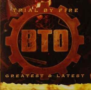 Album cover of "Trial By Fire Greatest & Latest" by Bachman-Turner Overdrive