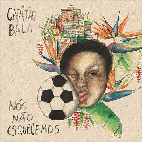 Portada de Sencillo/EP "Nós Não Esquecemos", de Capitão Bala