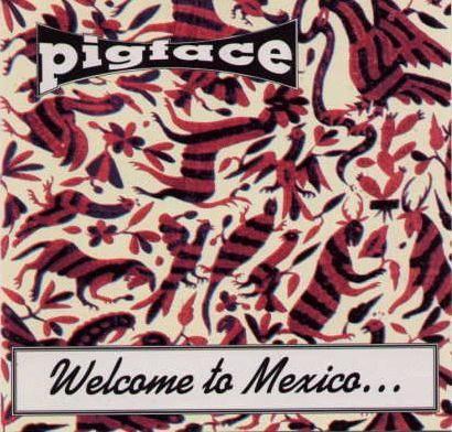 Capa do Álbum "Welcome To Mexico...Asshole", de Pigface