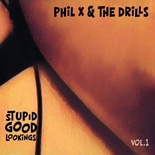 Portada de Álbum "Stupid Good Lookings, Vol. 1", de Phil X & The Drills