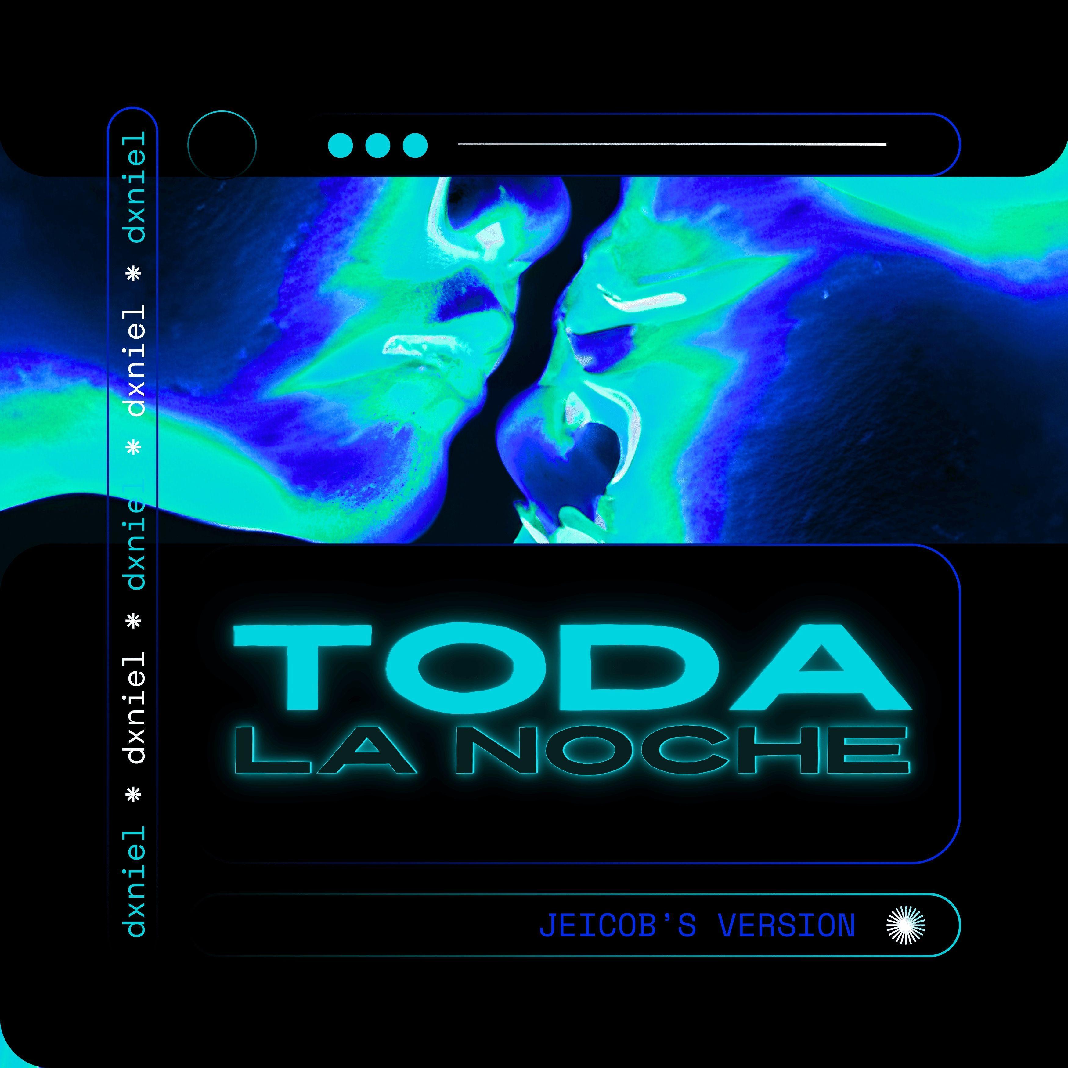 Portada de Sencillo/EP "Toda La Noche (Jeicob's Version)", de dxniel