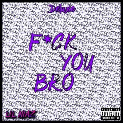 Capa do Álbum "F*ck You Bro (Deluxe)", de Lil niaZ