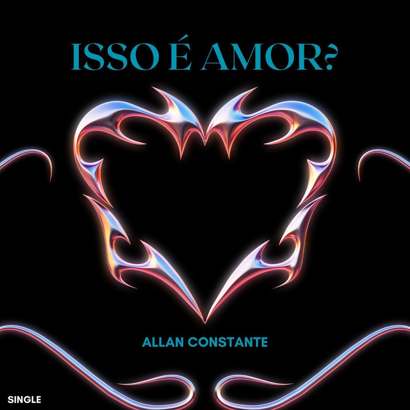 Portada de Sencillo/EP "Isso é Amor?", de Allan Constante