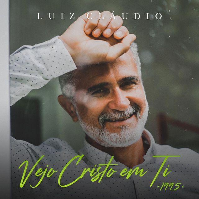 Capa do álbum "Vejo Cristo em Ti", de Luiz Cláudio