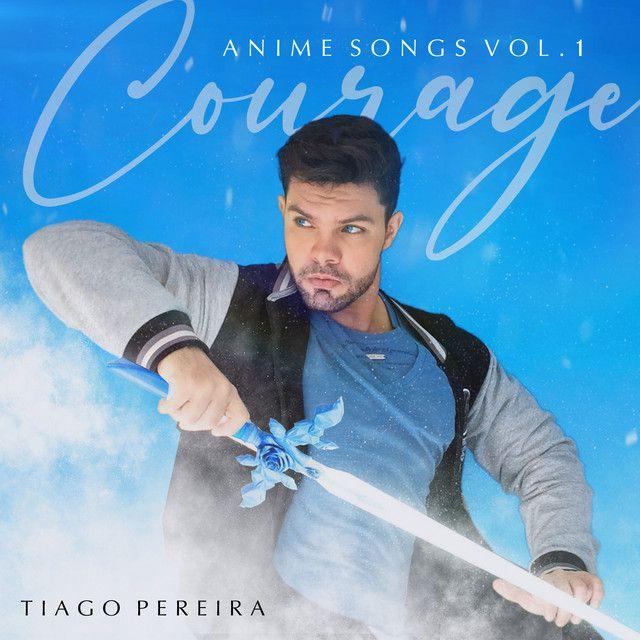 Portada de Álbum "Anime Songs, Vol. 1: Courage", de  Tiago Pereira (Músicas de Anime)