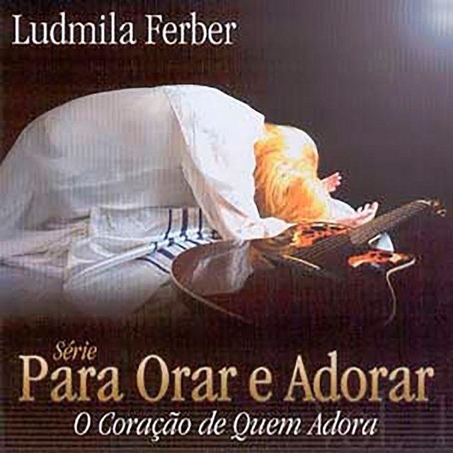 Capa do álbum "Para Orar e Adorar: O Coração de Quem Adora", de Ludmila Ferber
