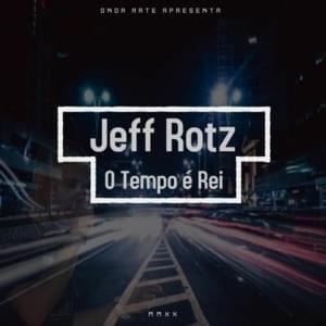 Portada de Sencillo/EP "O Tempo é Rei", de Jeff Rotz