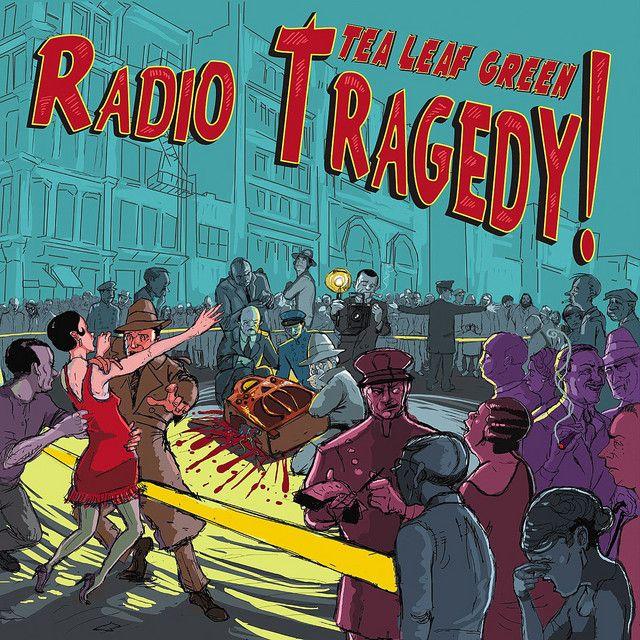 Capa do Álbum "Radio Tragedy", de Tea Leaf Green