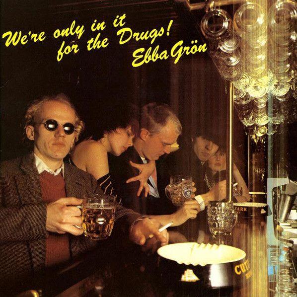 Portada de Álbum "We're Only In It For The Drugs!", de Ebba Grön