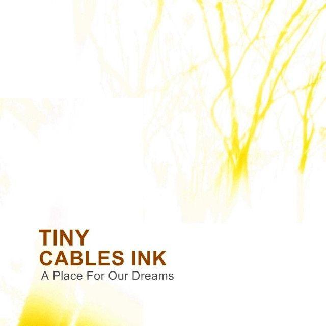 Capa do Álbum "A Place For Our Dreams", de Tiny Cables Ink