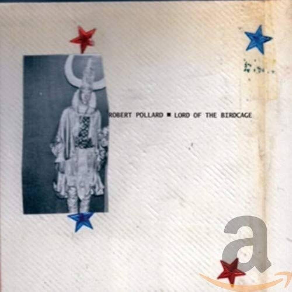 Capa do Álbum "Lord Of The Birdcage", de Robert Pollard