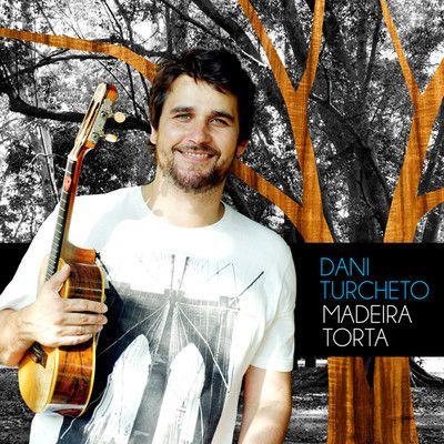 Capa do Álbum "Madeira Torta", de Dani Turcheto